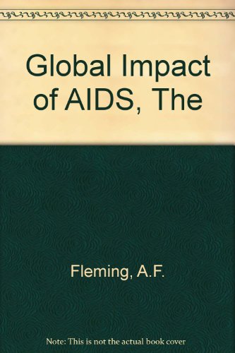 Stock image for The Global Impact of AIDS : Proceedings of the First International Conference on the Global Impact of AIDS, Co-Sponsored by the World Health organization and the London School of Hygiene and Tropical Medicine, Held in London, March 8-10, 1988 for sale by Better World Books