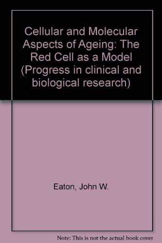 9780845150450: Cellular and molecular aspects of aging: The red cell as a model : proceedings of a conference held in Minneapolis, Minnesota, September 8-11, 1984 (Progress in clinical and biological research)