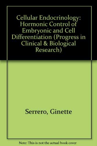 Cellular Endocrinology - Hormonal Control of Embryonic and Cellular Differentiation Proceedings o...