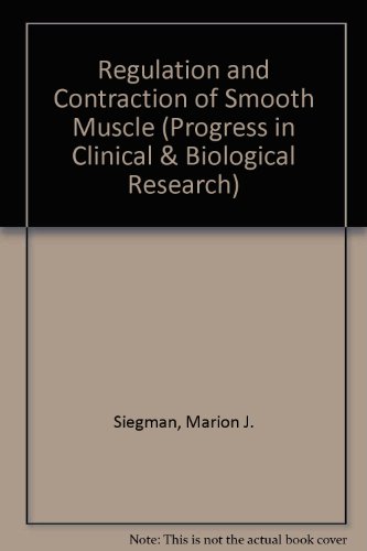 Stock image for Regulation and Contraction of Smooth Muscle: Proceedings of an International Union on Physiological Sciences Satellite Conference on Smooth Muscle Contraction, Held at Minaki, Ontario, Canada, July 20-24, 1986 for sale by Bingo Used Books