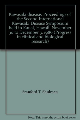 Stock image for Kawasaki disease: Proceedings of the Second International Kawasaki Disease Symposium held in Kauai, Hawaii, November 30 to December 3, 1986 (Progress in clinical and biological research) for sale by HPB-Red