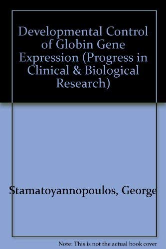9780845151013: Developmental Control of Globin Gene Expression (Progress in Clinical & Biological Research)