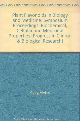 Plant Flavonoids in Biology and Medicine II: Biochemical, Cellular, and Medicinal Properties (Progress in Clinical and Biological Research Volume 280) - Elliott Middleton Jr., Jeffrey B. Harborne,