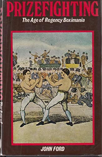 Stock image for Prizefighting: The Age of Regency Boximania for sale by Enterprise Books