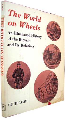 Stock image for The World on Wheels: An Illustrated History of the Bicycle and Its Relatives for sale by Chaparral Books