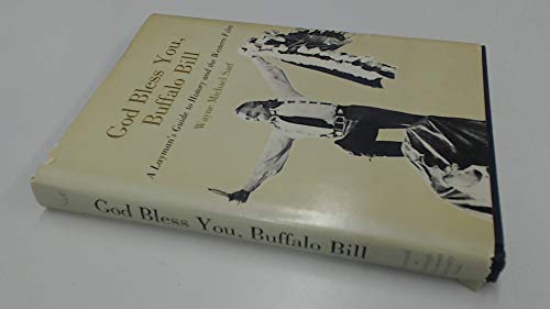 Stock image for God Bless You, Buffalo Bill: A Layman's Guide to History & the Western Film for sale by ThriftBooks-Dallas