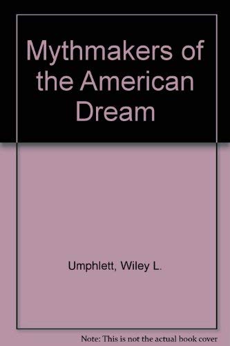 Beispielbild fr Mythmakers of the American Dream zum Verkauf von Irish Booksellers