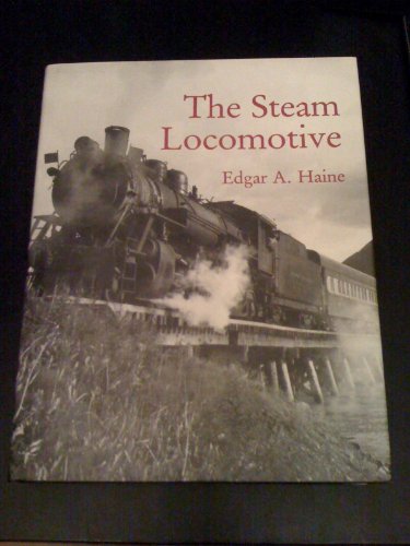 Imagen de archivo de The Steam Locomotive a la venta por Front Cover Books