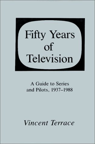 9780845348116: Fifty Years of Television: A Guide to Series and Pilots, 1937-1988: A Guide to Series and Pilots, 1937-88