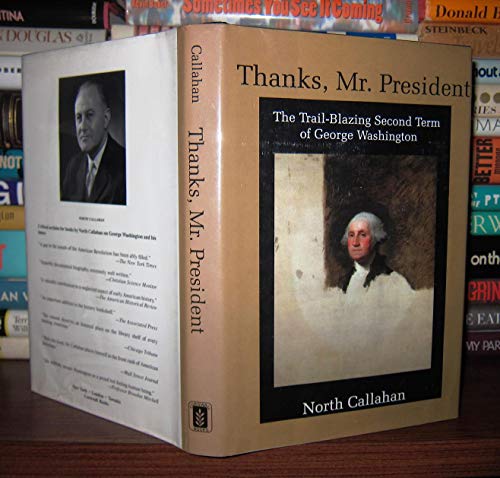 Stock image for Thanks, Mr. President: The Trail-Blazing Second Term of George Washington for sale by Heisenbooks