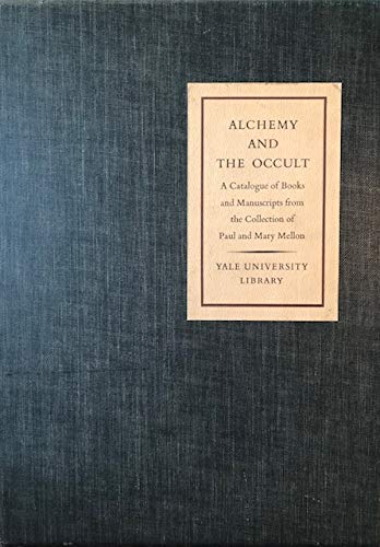 Alchemy and the occult;: A catalogue of books and manuscripts from the collection of Paul and Mary Mellon given to Yale University Library (9780845731185) by Beinecke Rare Book And Manuscript Library