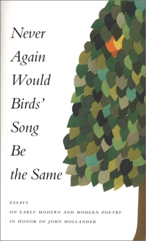 9780845731437: Never Again Would Birds' Song Be the Same: New Essays on Early Modern and Modern Poetry in Honor of John Hollander