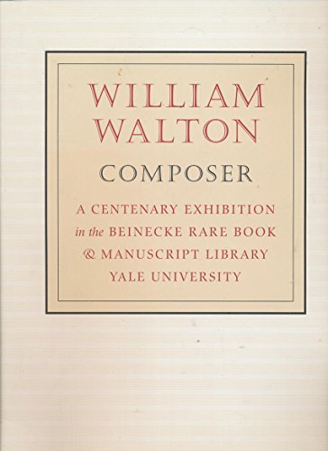 Beispielbild fr William Walton, Composer: A Centenary Exhibition in the Beinecke Rare Book & Manuscript Library, Yale University zum Verkauf von Powell's Bookstores Chicago, ABAA