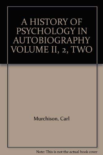 9780846200987: A HISTORY OF PSYCHOLOGY IN AUTOBIOGRAPHY VOLUME II, 2, TWO