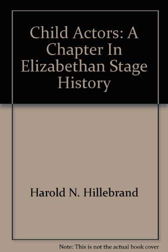 Stock image for Child Actors : A Chapter in Elizabethan Stage History for sale by Better World Books