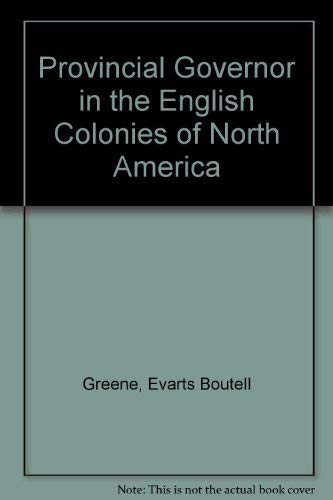 Beispielbild fr Provincial Governor in the English Colonies of North America zum Verkauf von Better World Books