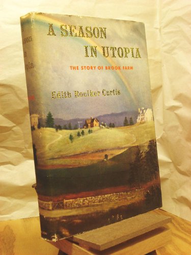 A Season in Utopia: the Story of Brook Farm.