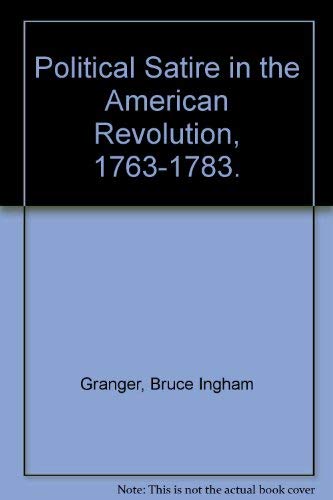 Beispielbild fr Political Satire in the American Revolution 1763-1783 zum Verkauf von Engel Books