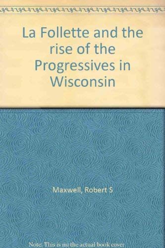 Beispielbild fr La Follette and the Rise of the Progressives in Wisconsin zum Verkauf von Better World Books