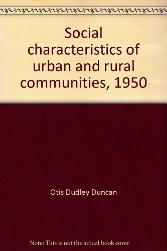 Social characteristics of urban and rural communities, 1950 (9780846217633) by Duncan, Otis Dudley