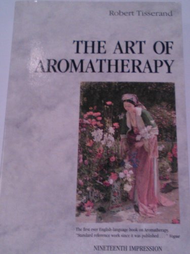 9780846409939: The Art of Aromatherapy: The Healing and Beautifying Properties of the Essential Oils of Flowers and Herbs