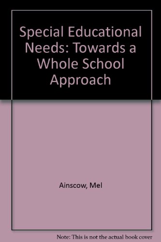 Special Educational Needs: Towards a Whole School Approach (9780846414759) by Ainscow, Mel