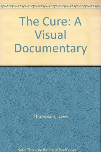 9780846429128: The Cure: A Visual Documentary