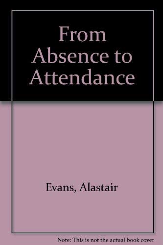 From Absence to Attendance (9780846450603) by Evans, Alastair; Palmer, Stephen