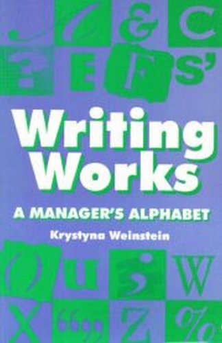 Writing Works: A Manager's Alphabet (UK Edition) (9780846451594) by Weinstein