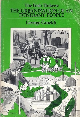 Beispielbild fr Irish Tinkers: The Urbanization of an Itinerant People zum Verkauf von Nelsons Books