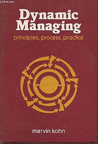 Beispielbild fr Dynamic Managing : Principles, Process, Practice zum Verkauf von Better World Books