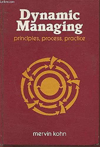 9780846536765: Dynamic Managing: Principles, Process, Practice