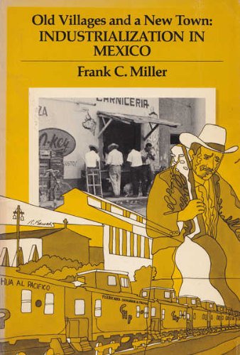 Beispielbild fr Industrialization in Mexico;: Old villages and a new town (The Kiste and Ogan social change series in anthropology) zum Verkauf von Better World Books