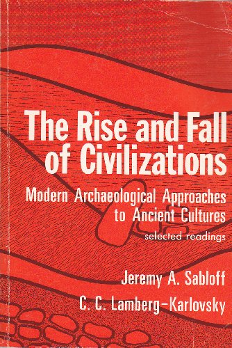 Beispielbild fr The Rise and Fall of Civilizations, Modern Archaeological Approaches to Ancient Cultures, Selected Readings zum Verkauf von COLLINS BOOKS