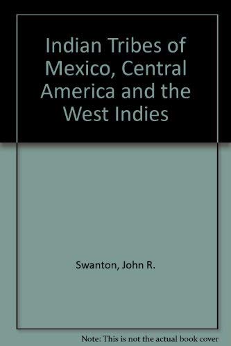 Indian Tribes of Mexico, Central America and the West Indies (9780846600879) by Swanton, John R.