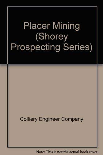 9780846601067: Placer Mining (Shorey Prospecting Series)