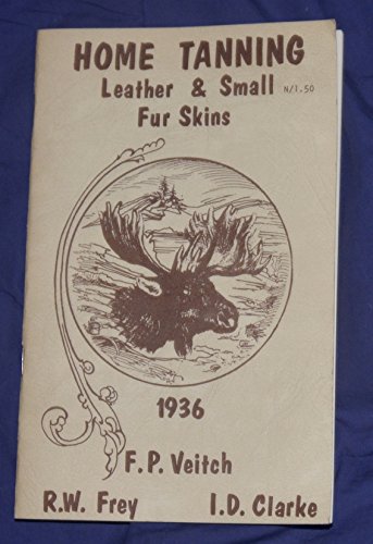 Imagen de archivo de Home Tanning Leather and Small Fur Skins a la venta por Isle of Books