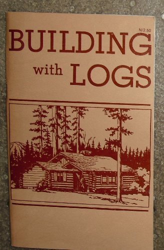 Stock image for Building With Logs for sale by Vashon Island Books