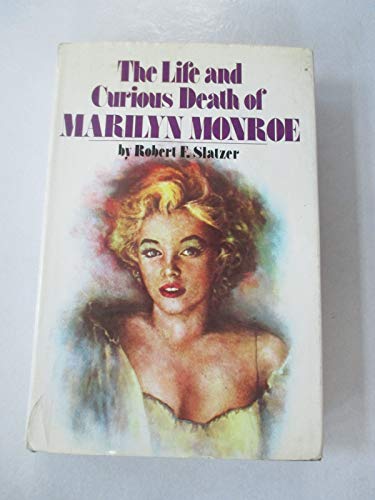 Imagen de archivo de The Life and Curious Death of Marilyn Monroe a la venta por Aladdin Books