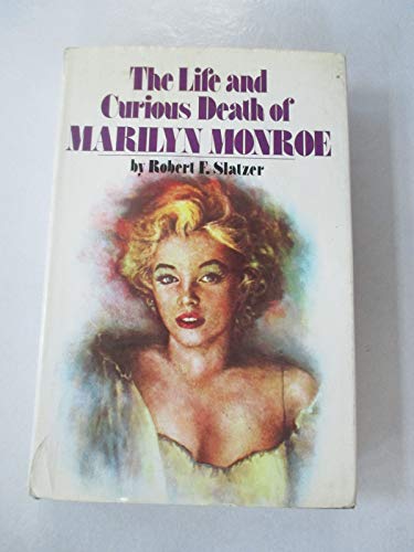 9780846700012: The Life and Curious Death of Marilyn Monroe / by Robert F. Slatzer