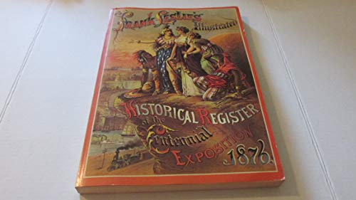 Stock image for A Facsimile of Frank Leslie's Illustrated Historical Register of the Centennial Exposition, 1876 for sale by Better World Books