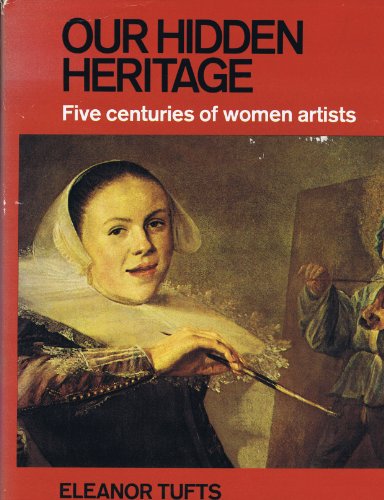 Stock image for Our hidden heritage: five centuries of women artists for sale by SecondSale