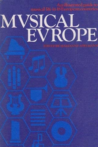 Imagen de archivo de MUSICAL EUROPE AN ILLUSTRATED GUIDE TO MUSICAL LIFE IN 18 EUROPEAN COUNTRIES a la venta por Neil Shillington: Bookdealer/Booksearch
