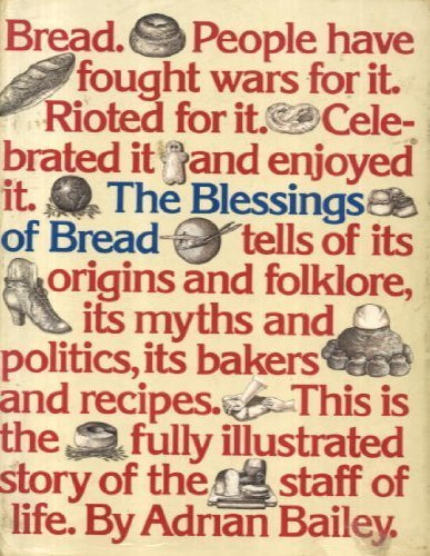 Imagen de stock para Blessings of Bread: Illustrated Story of the Staff of Life with More Than 150 International Recipes