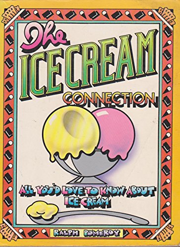 Imagen de archivo de The Ice Cream Connection: All You'd Love To Know About Ice Cream a la venta por Saucony Book Shop