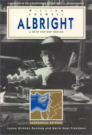 William Foxwell Albright: A 20th Century Genius (9780846700715) by Running, Leona Glidden; Freedman, David Noel
