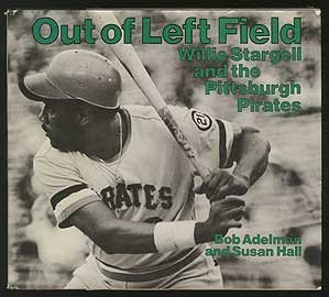 Out of left field: Willie Stargell and the Pittsburgh Pirates (A Prairie House book)