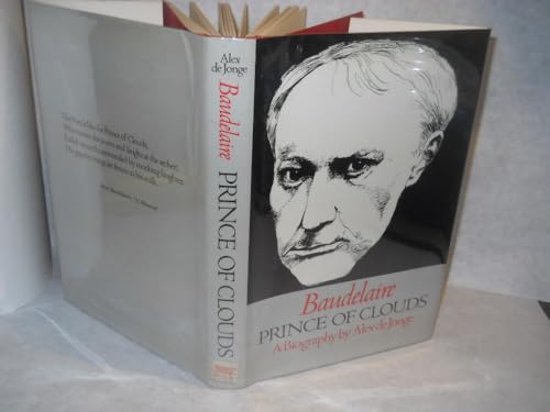 Baudelaire, Prince of Clouds: A biography (9780846701378) by De Jonge, Alex