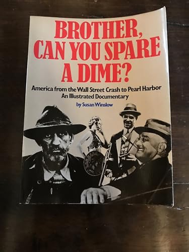 Beispielbild fr Brother, Can You Spare a Dime? : America from the Wall Street Crash to Pearl Harbor: An Illustrated Documentary zum Verkauf von Better World Books