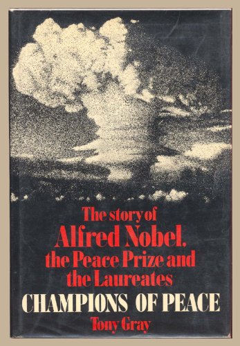 Beispielbild fr Champions of Peace : The Story of Alfred Nobel, the Peace Prize and the Laureates zum Verkauf von Better World Books